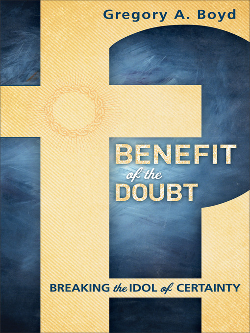 Title details for Benefit of the Doubt by Gregory A. Boyd - Wait list